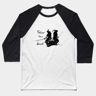 Follow Your Heart Samurai Warrior Black on White Baseball T-Shirt